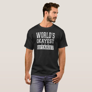 World's  Okayest Guitarist - Tshirts