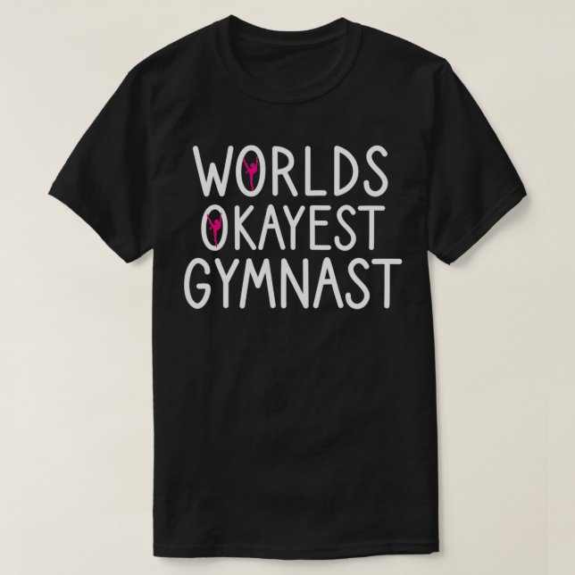 Worlds Okayest Gymnast funny Gymnastics gift for w T-Shirt (Design Front)
