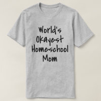Worlds Okayest Homeschool Mom Funny