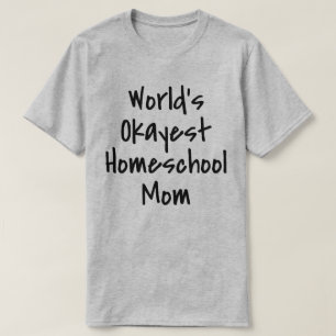 Worlds Okayest Homeschool Mom Funny T-Shirt