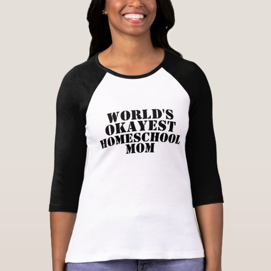 World's Okayest Homeschool Mom tshirt