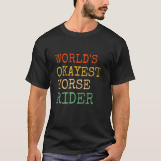 World's Okayest Horse Rider Funny Equestrian Horse T-Shirt