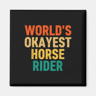World's Okayest Horse Rider Horseck Riding Women M Magnet