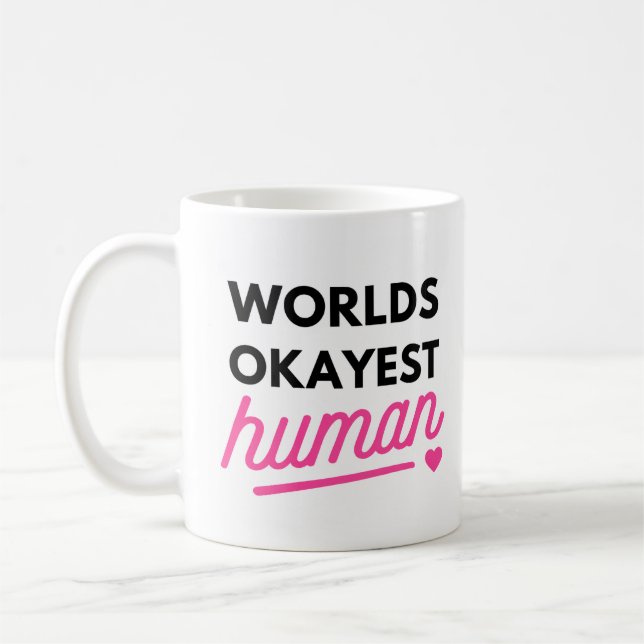 World's Okayest Human Mug – Funny Coffee Mug (Left)