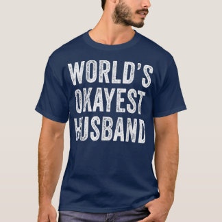 Worlds Okayest Husband Fathers Day Dad Distressed T-Shirt