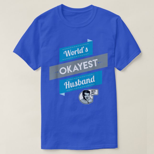 World's Okayest Husband , Funny Gift  T-Shirt (Design Front)