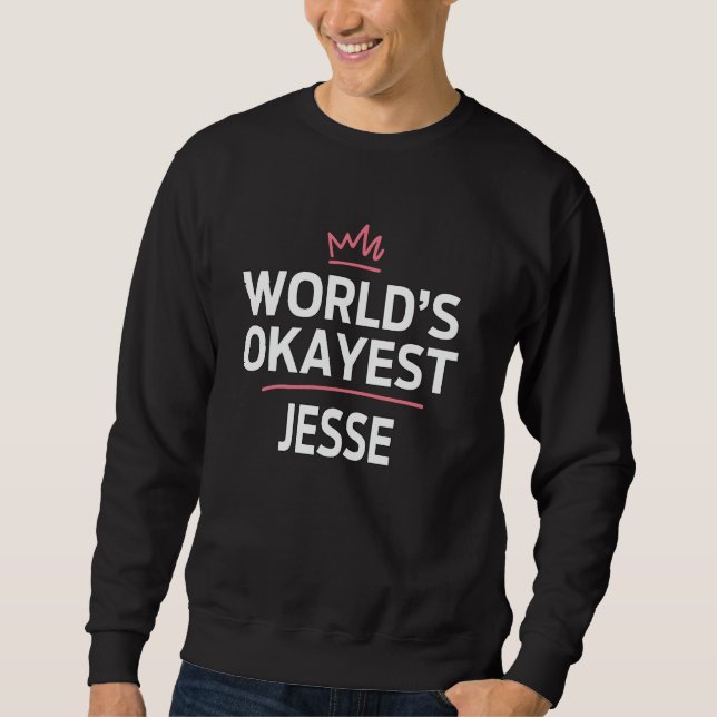 World's Okayest JESSE Funny Personalized Custom JE Sweatshirt (Front)