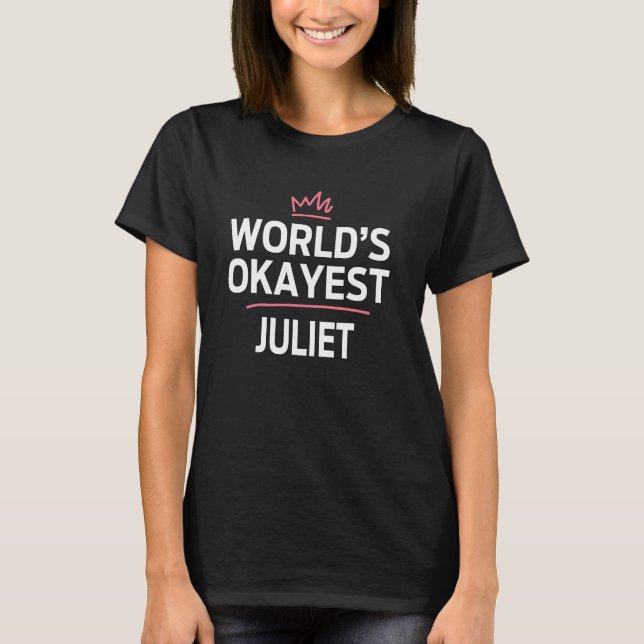 World's Okayest JULIET Funny Personalized Custom J T-Shirt (Front)