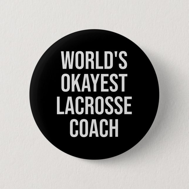 World's Okayest Lacrosse Coach Gift  2 Inch Round Button (Front)