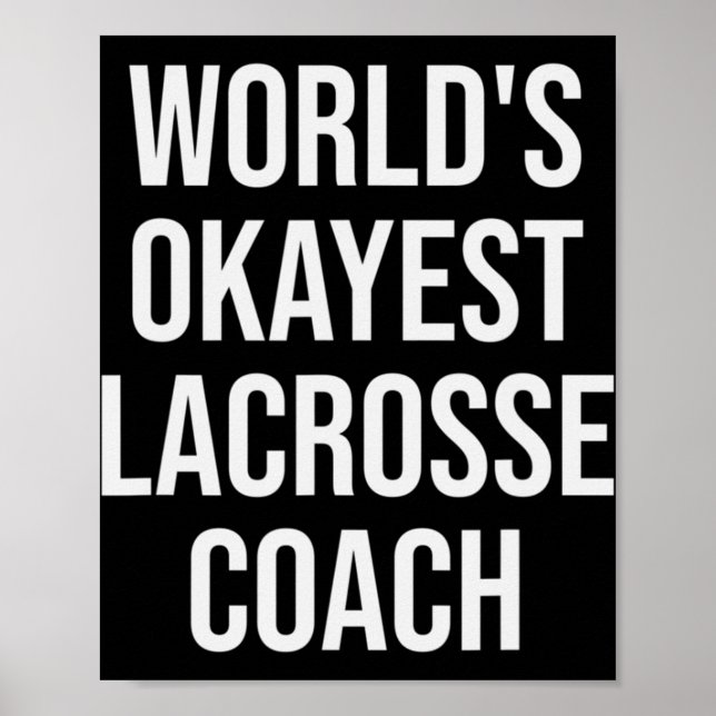 World's Okayest Lacrosse Coach Gift  Poster (Front)
