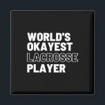 World's Okayest Lacrosse Player Funny Sports Sarca Magnet<br><div class="desc">World's Okayest Lacrosse Player Funny Sports Sarcastic</div>
