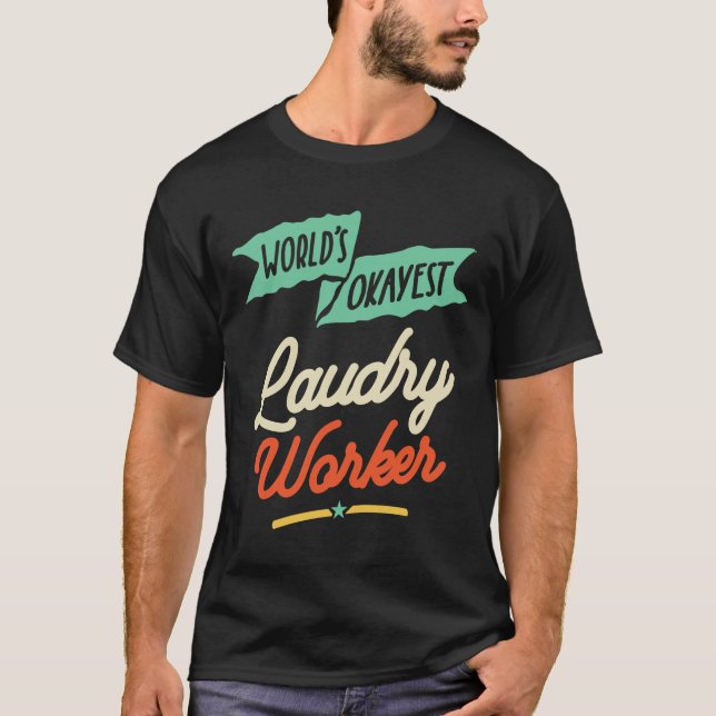 World's Okayest Laudry Worker T-Shirt (Front)