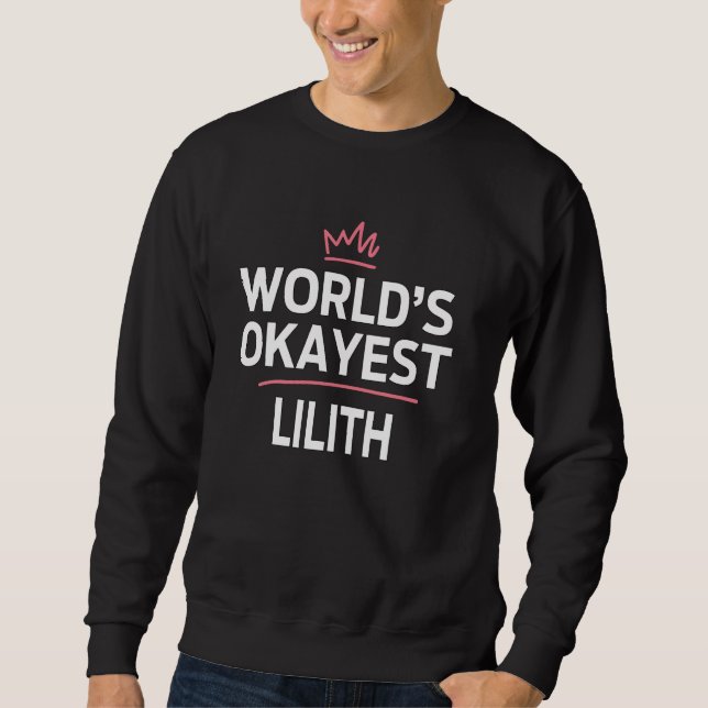 World's Okayest LILITH Funny Personalized Custom L Sweatshirt (Front)
