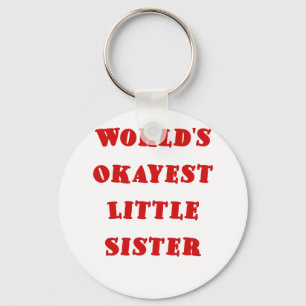 Worlds Okayest Little Sister Keychain
