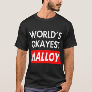 Worlds okayest Malloy T-Shirt