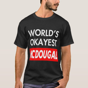 Worlds okayest Mcdougal T-Shirt