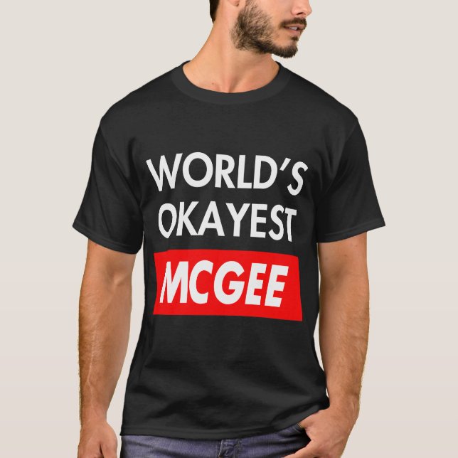 Worlds okayest Mcgee T-Shirt (Front)