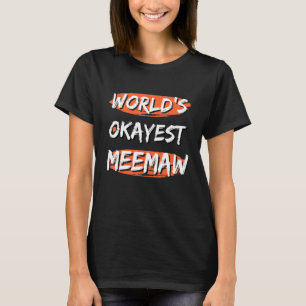 World's Okayest Meemaw Sayings Sarcastic Humour G T-Shirt