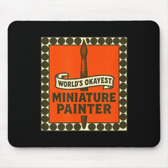 World's Okayest Miniature Painter Funny Mini Paint Mouse Pad (Front)