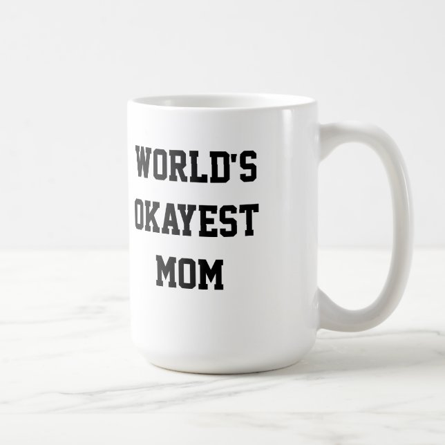 World's Okayest Mom Coffee Mug (Right)