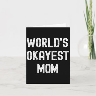 Worlds okayest mom funny sarcastic hilarious card