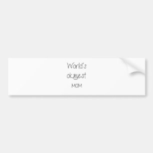 World's Okayest Mom Mother's day Bumper Sticker