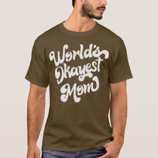 Worlds Okayest Mom Retro Faded Style Design White T-Shirt