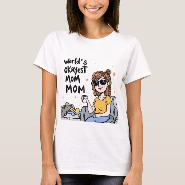 World's Okayest Mom Shirt  (Front)