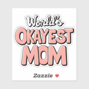 World's Okayest Mom Sticker - Funny Mother's Day