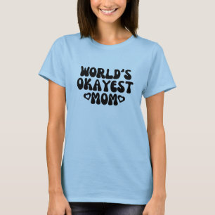 World's Okayest Mom T-Shirt