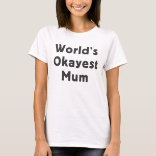 World's okayest mum T-Shirt