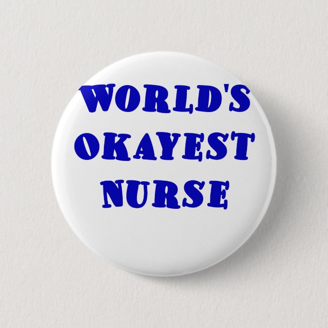 Worlds Okayest Nurse 2 Inch Round Button (Front)