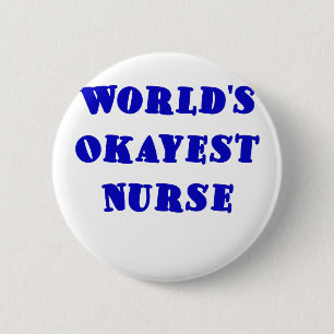 Worlds Okayest Nurse 2 Inch Round Button