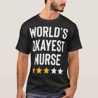 Worlds Okayest Nurse Funny Birthday Christmas Gag T-Shirt