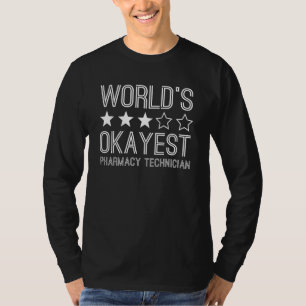 Worlds Okayest Pharmacy Technician Pharmacy Techn T-Shirt