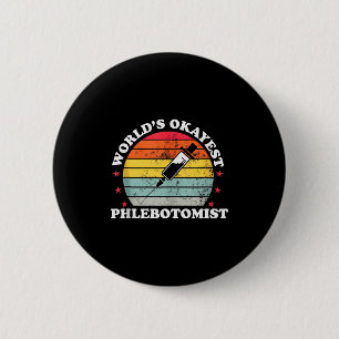 Worlds Okayest Phlebotomist Funny Phlebotomy Women 2 Inch Round Button