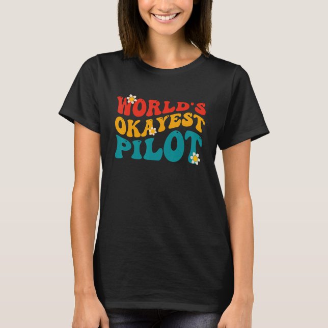 World's Okayest Pilot Funny Pilot T-Shirt (Front)