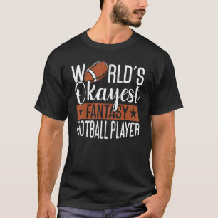 World's Okayest Player Draught Day Fantasy Footbal T-Shirt