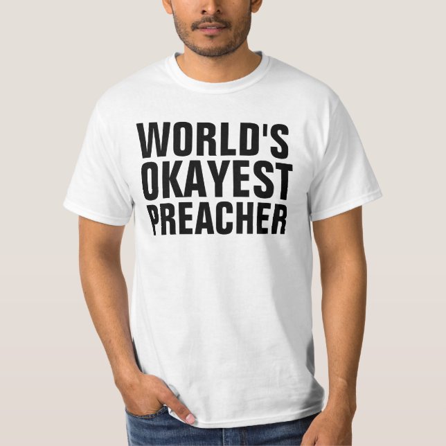WORLD'S OKAYEST PREACHER t-shirts (Front)