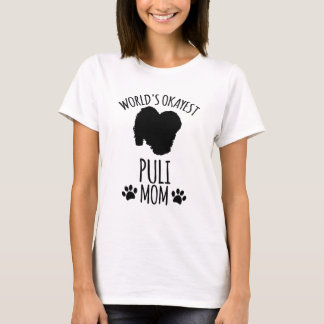 Worlds Okayest Puli Mom - Dog Mom T-Shirt