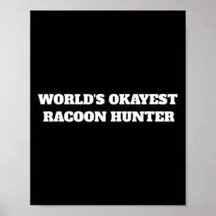 World's Okayest Racoon Hunter Poster