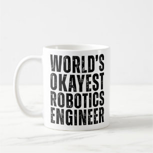 World's Okayest Robotics Engineer Funny Coffee Mug