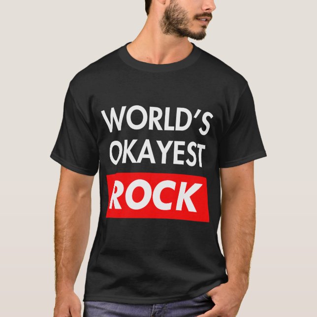 Worlds okayest Rock T-Shirt (Front)