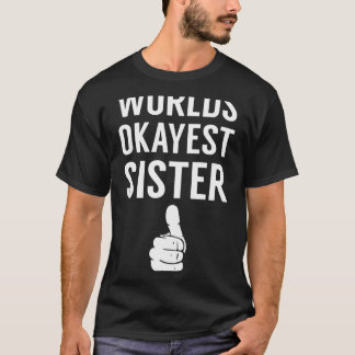 Worlds Okayest Sister Fitted Scoop  T-Shirt