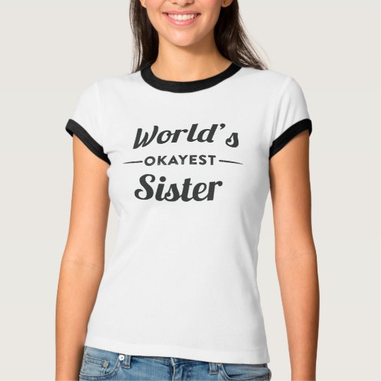 Worlds Okayest Sister T-Shirt