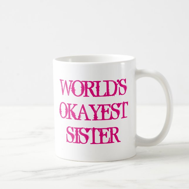Worlds Okayest Sister tasse à café (Droite)