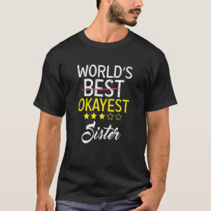 Worlds Okayest Sister Women Novelty Graphic Funny T-Shirt