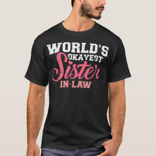 World's okayest sisterinlaw  T-Shirt