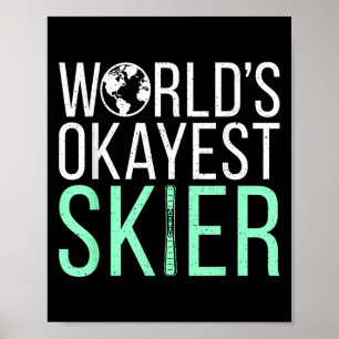 Worlds Okayest Skier Snow Winter Sport Skier Poster