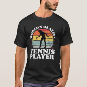 Worlds Okayest Tennis Player Funny Tennis Gift Wom T-Shirt